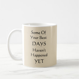 Mug Certains De Vos Meilleurs Jours - Mug-A-Tude