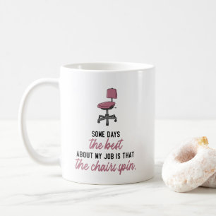 Mug Certains jours, le meilleur de mon travail c'est .
