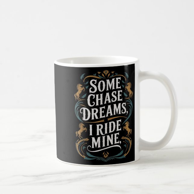 Mug Certains poursuivent des rêves Je monte à cheval C (Droite)