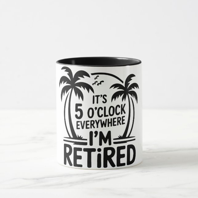 Mug C'est 5 Heures Partout Je Suis Retraité Drôle Retr (Centre)