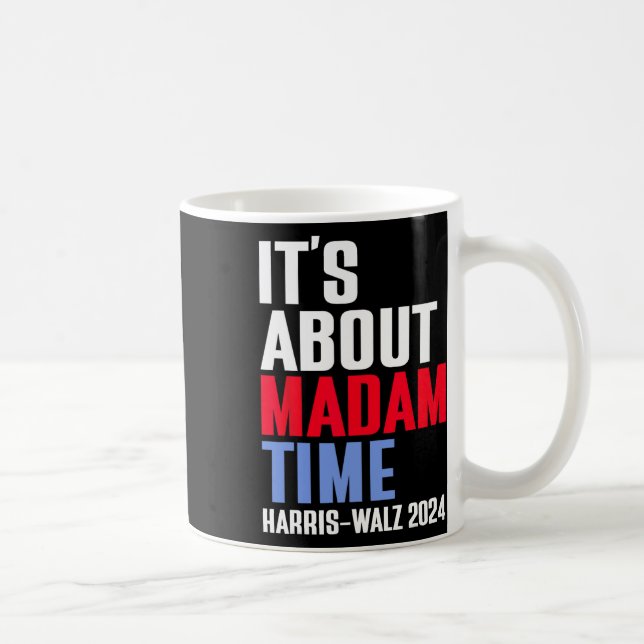 Mug C'est à propos de Madame Time Kamala Harris Tim W  (Droite)