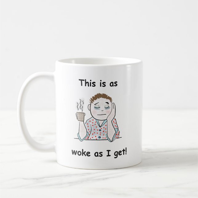 Mug C'Est Aussi Réveillé Que J'Ai... (Gauche)