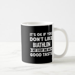 Mug C'est bon si vous n'aimez pas le biathlon bon goût