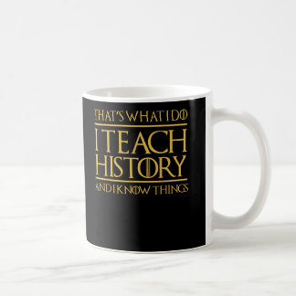 Mug C'Est Ce Que Je Fais Enseigner L'Histoire Connaîtr