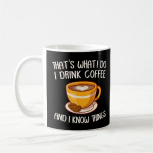 Mug C'est ce que je fais Je bois du café et je sais de
