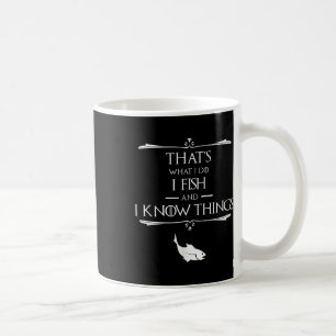 Mug C'est ce que je fais, je pêche et je sais des chos