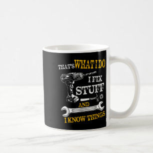 Mug C'est ce que je fais je répare des trucs et je con