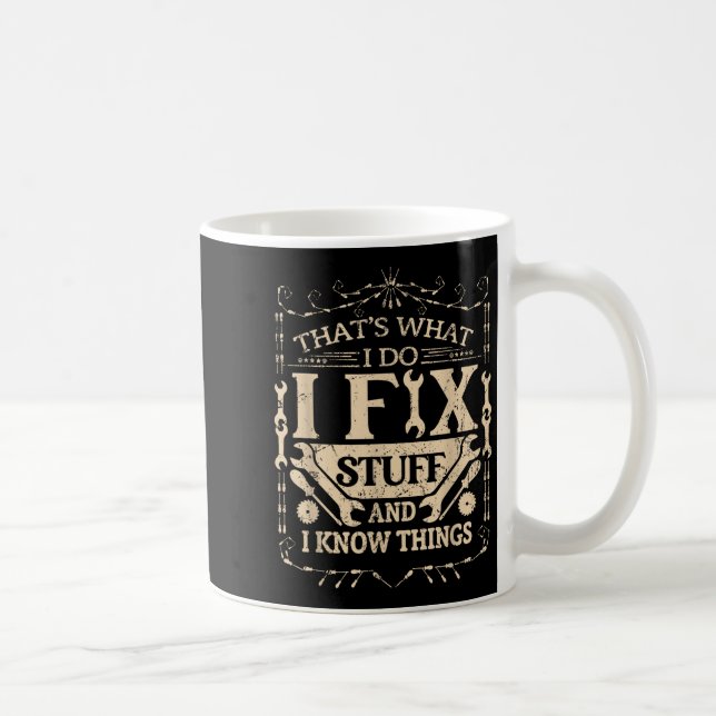Mug C'est Ce Que Je Fais Je Répare Des Trucs Et Je Con (Droite)