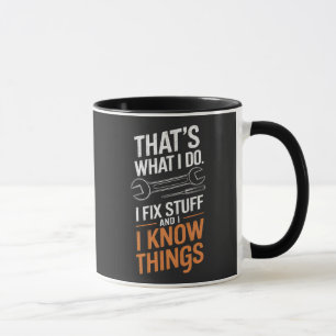 Mug C'est ce que je fais Je répare des trucs et je sai