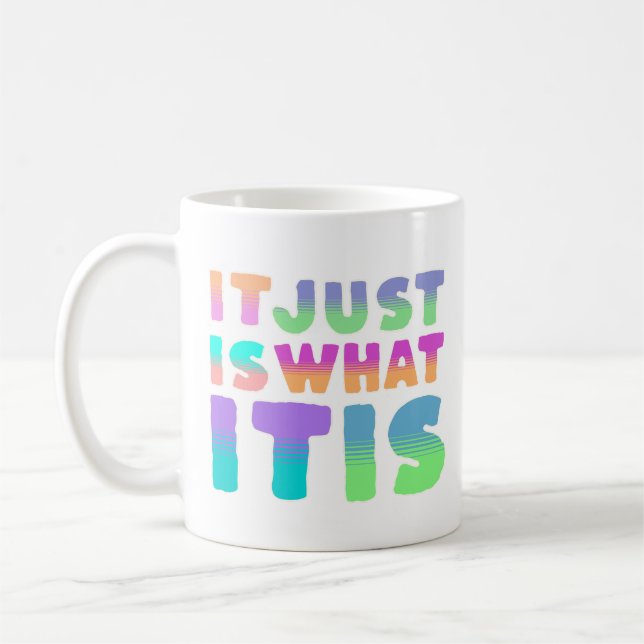 Mug C'est juste comme ça, ce que c'est | Citation drôl (Gauche)