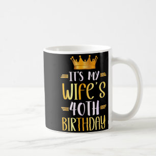 Mug C'est l'anniversaire des 40 ans de ma femme, desig