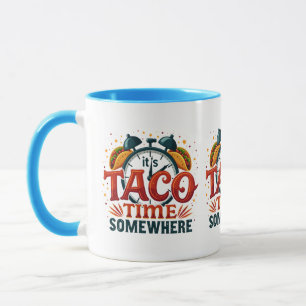 Mug C'est l'heure des tacos quelque part Tex Mex Cuisi