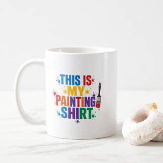 Mug C'est Ma Chemise De Peinture Drôle Amateurs D'Art