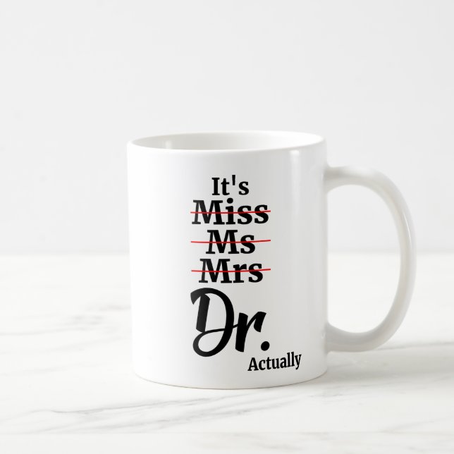 Mug C'est Mlle Mme Dr. Dr. En fait, Don pour Docteur (Droite)