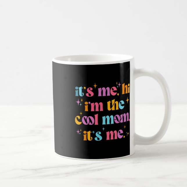 Mug C'Est Moi Bonjour Je M'Appelle La Mère Cool C'Est  (Droite)