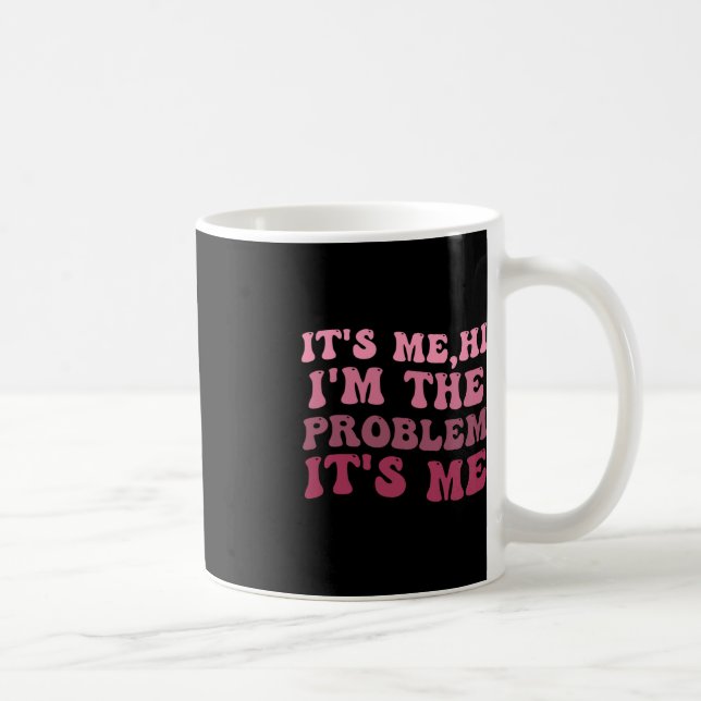 Mug C'est moi, c'est moi Salut je suis le problème c'e (Droite)