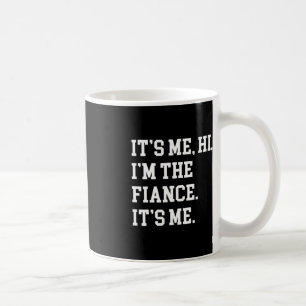 Mug C'est moi Salut Je suis la Fiance Son ami Fiance