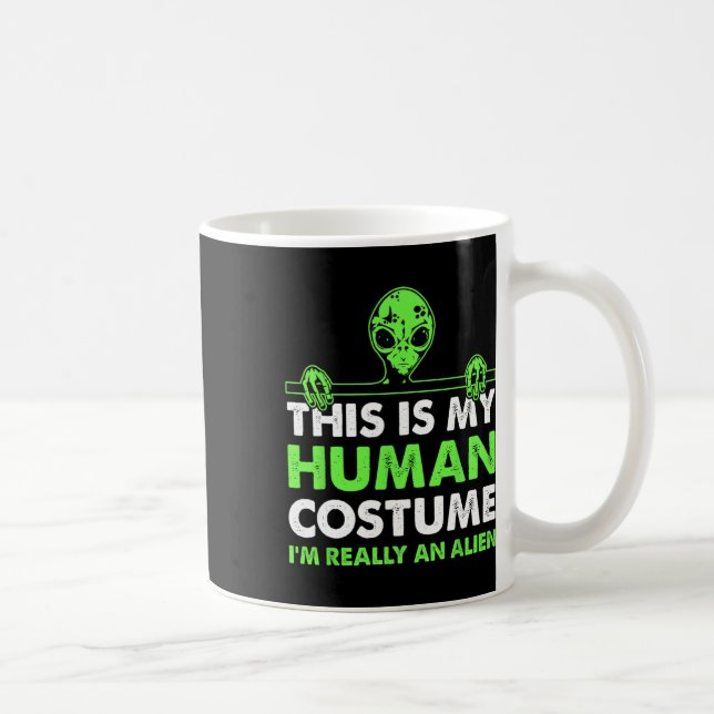 Mug C'est mon costume humain Je suis vraiment un Alien (Droite)