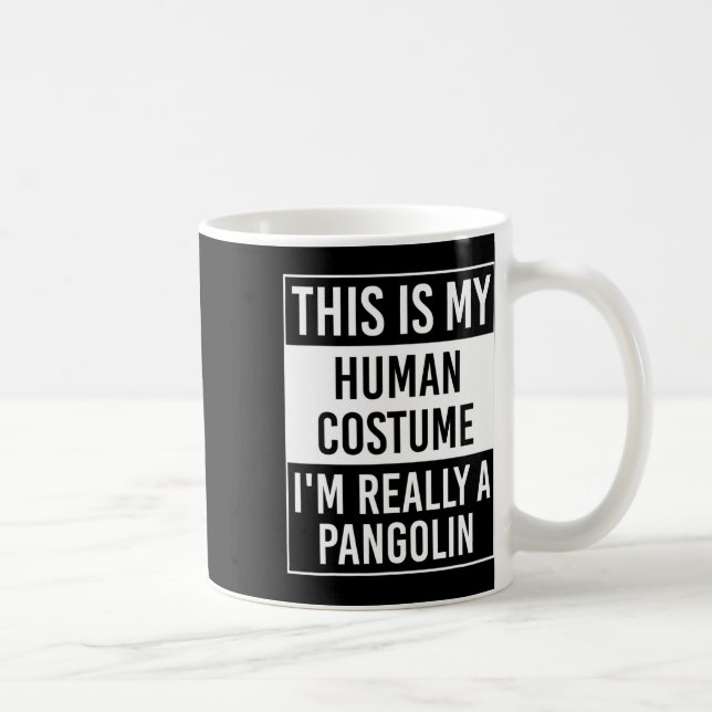 Mug C'est mon humain Je suis vraiment Pangolin (Droite)