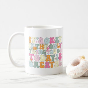 Mug C'est Okay Si La Seule Chose Que Vous Faites Aujou