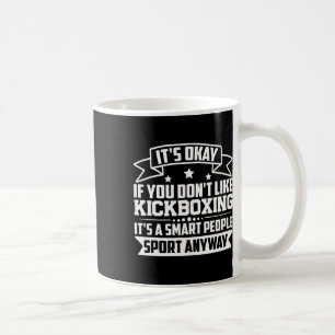 Mug C'est Okay Si Vous N'aimez Pas Le Kickboxing Les G