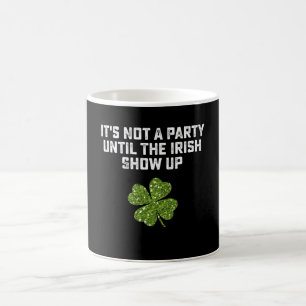 Mug C'est pas une fête tant que les Irlandais ne sont 