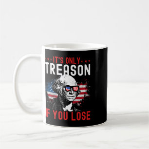 Mug C'est Seulement de la Trahison Si Vous Perdez Drôl