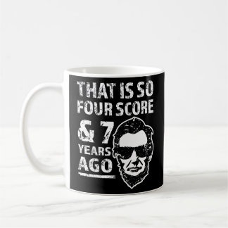 Mug C'est tellement 4 Score et il y a 7 ans de drôle L