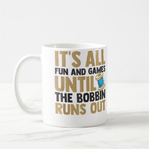 Mug C'est Tout Amusant Et Jeux Jusqu'à Ce Que La Bobin