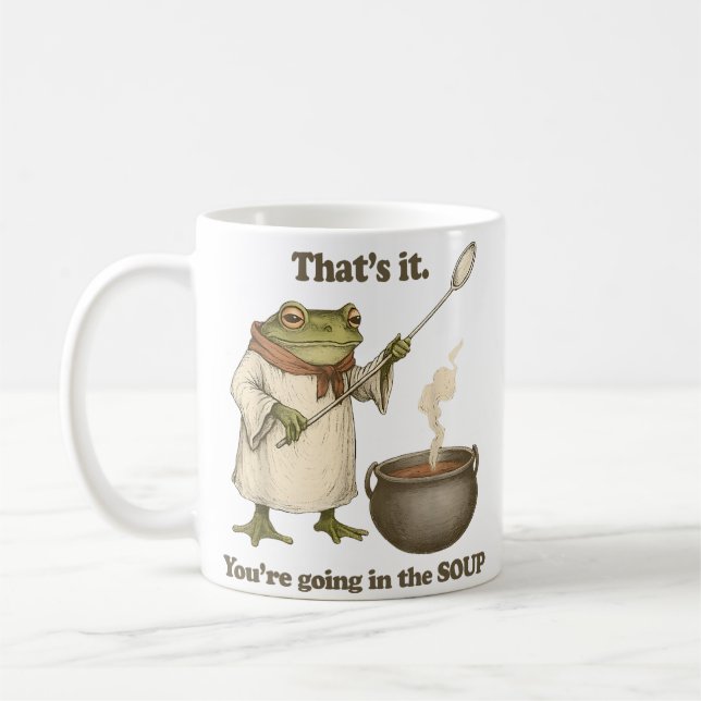 Mug C'est tout, vous allez dans la soupe  (Gauche)