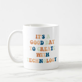 Mug C'est un bon jour pour créer avec la technologie
