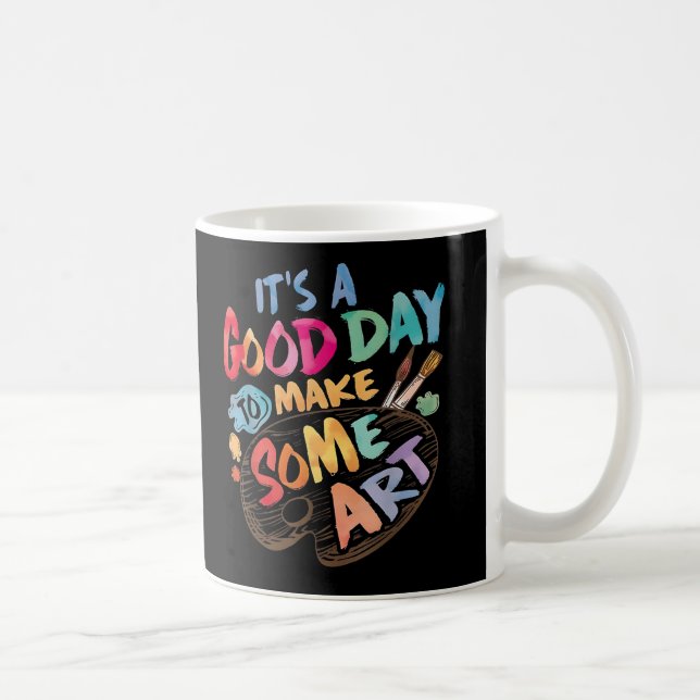 Mug C'Est Un Bon Jour Pour Faire Un Enseignant Artiste (Droite)