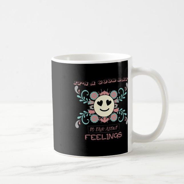 Mug C'est un bon jour pour parler des sentiments 3 (Droite)
