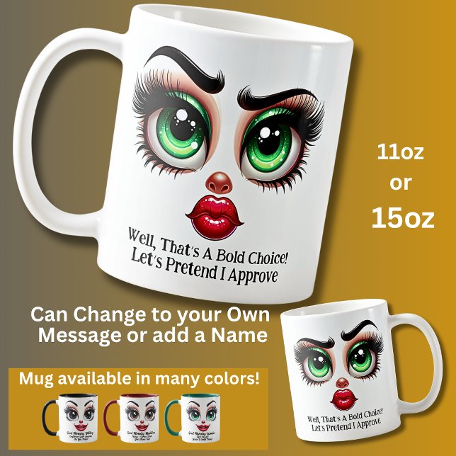 Mug C'est un choix audacieux !, Des yeux fabuleux visa (Créateur téléchargé)