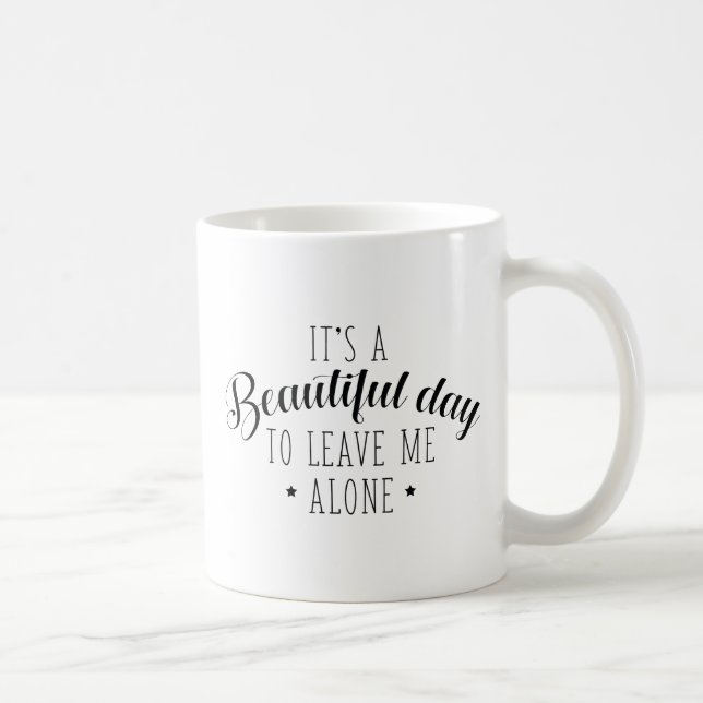 Mug C'est une belle journée pour me laisser seul (Droite)