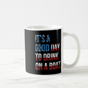 Mug C'est une bonne journée pour boire sur un bateau p