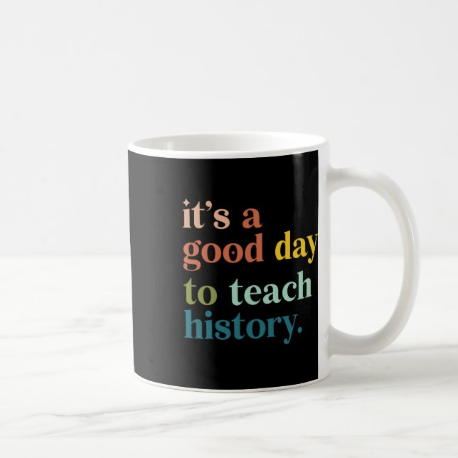 Mug C'est une bonne journée pour enseigner l'histoire  (Droite)