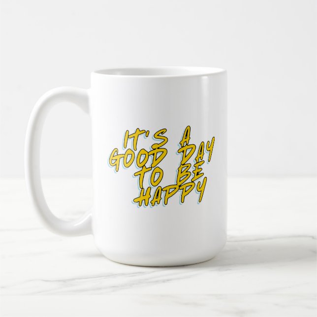 MUG C'EST UNE BONNE JOURNÉE POUR ÊTRE HEUREUX (Gauche)