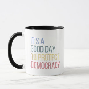 Mug C'est une bonne journée pour protéger la démocrati