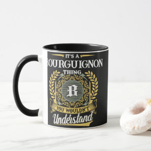 Mug C'est une chose BOURGUIGNON que vous ne comprendri