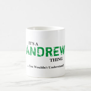 Mug C'est UNE CHOSE d'ANDREW ! Vous ne comprendriez