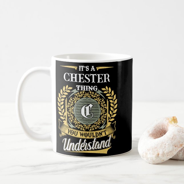 Mug C'est une chose de Chester que vous ne comprendrie (Avec donut)