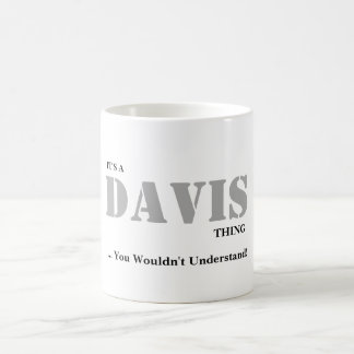 Mug C'est UNE CHOSE de DAVIS ! Vous ne comprendriez