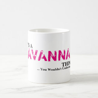 Mug C'est une chose de la SAVANE !