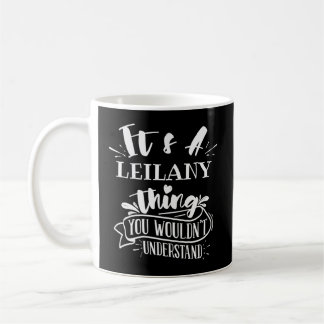 Mug C'Est Une Chose De Leilany Que Tu Ne Comprendrais 