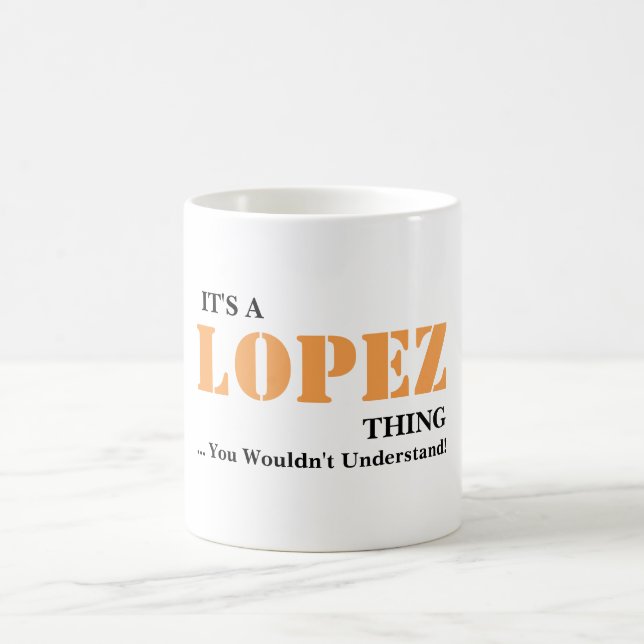 Mug C'est une chose de LOPEZ ! Vous ne comprendriez (Centre)