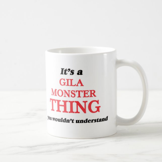 Mug C'est une chose de monstre de Gila, vous ne (Droite)
