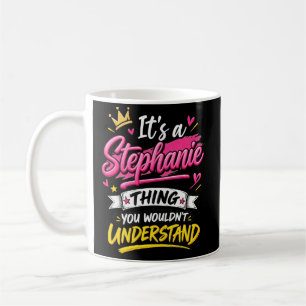 Mug C'est une chose de Stéphanie que vous ne comprendr