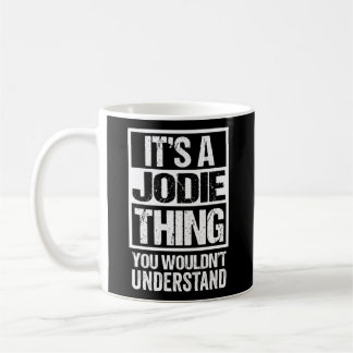 Mug C'Est Une Chose Jodie Que Vous Ne Comprendriez Pas