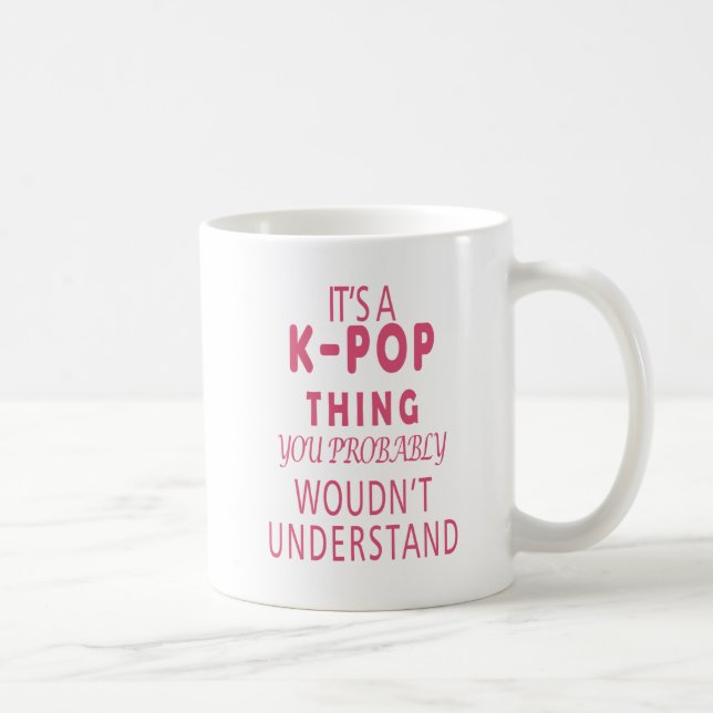 Mug C'est une chose KPOP que vous ne comprendriez prob (Droite)